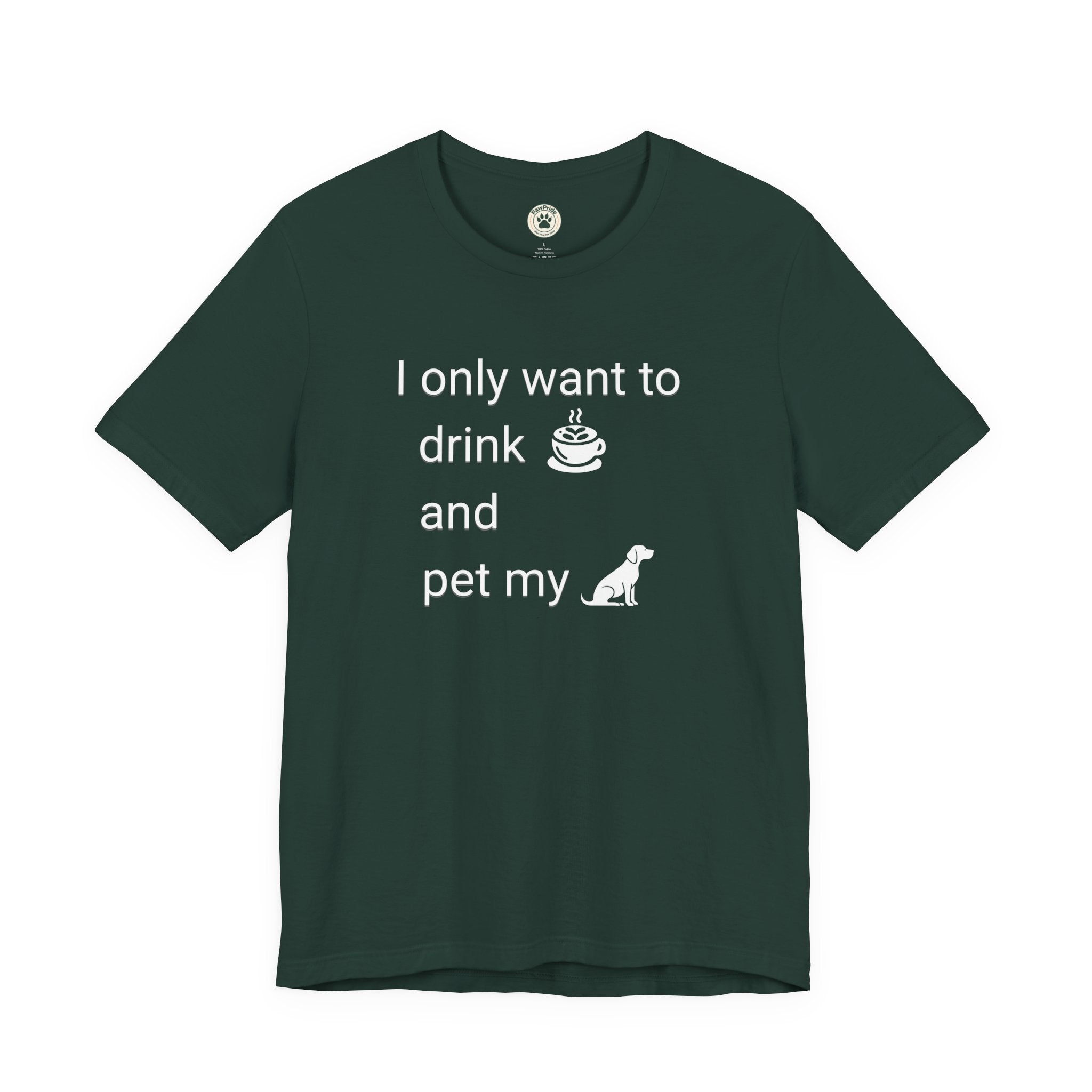 Coffee & Dog Lover T‑Shirt — "I only want to drink and pet my" Graphic Tee