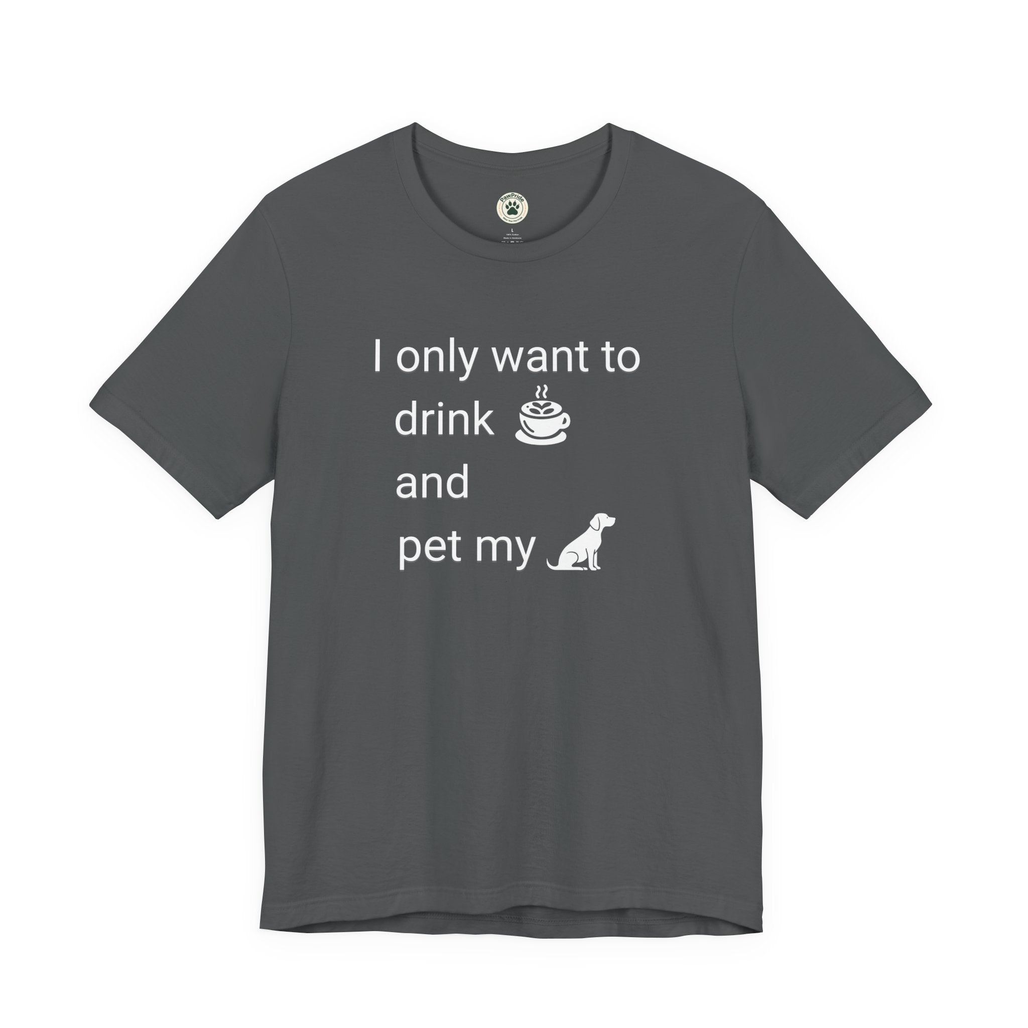 Coffee & Dog Lover T‑Shirt — "I only want to drink and pet my" Graphic Tee