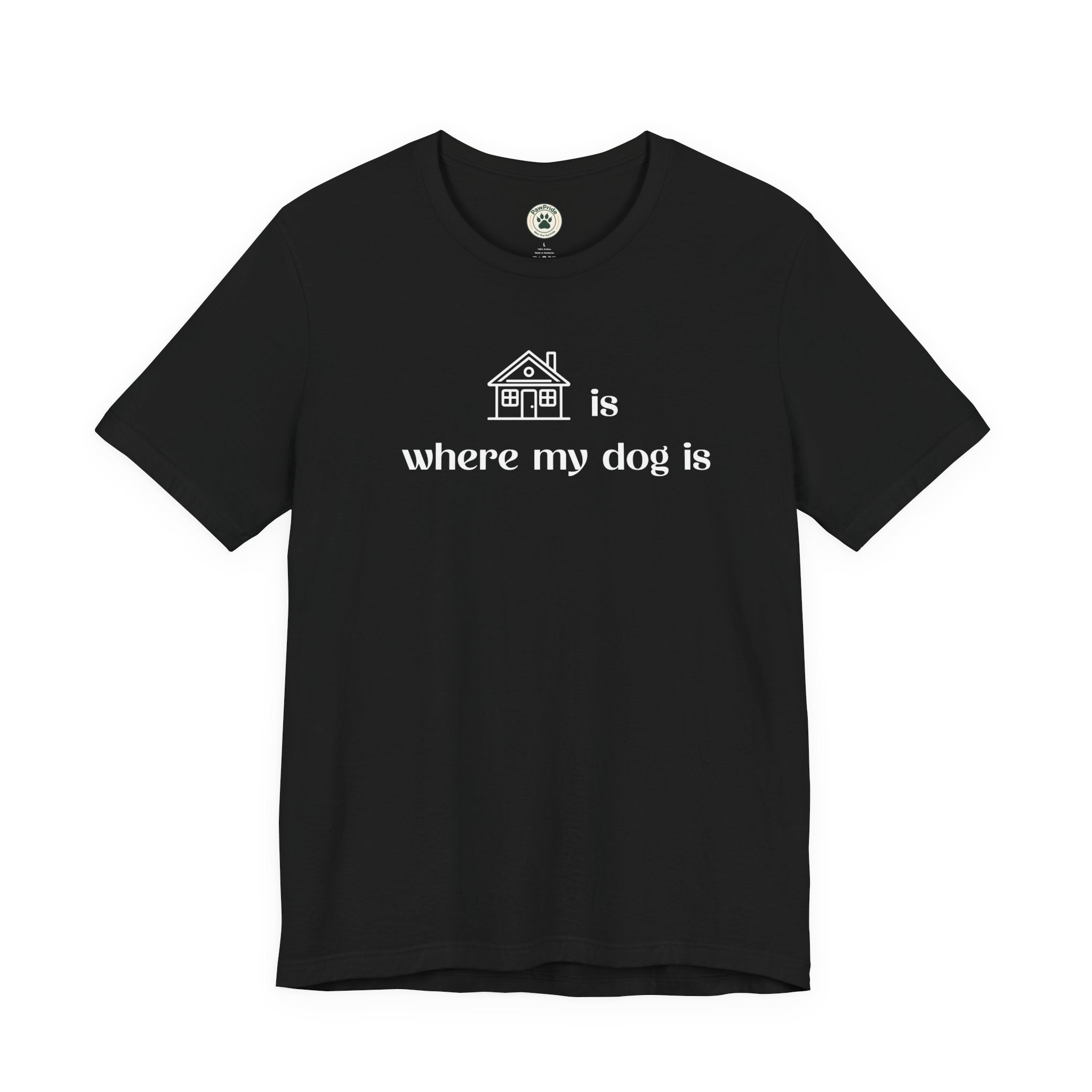 T‑Shirt — "Home is where my dog is" Dog Lover Tee