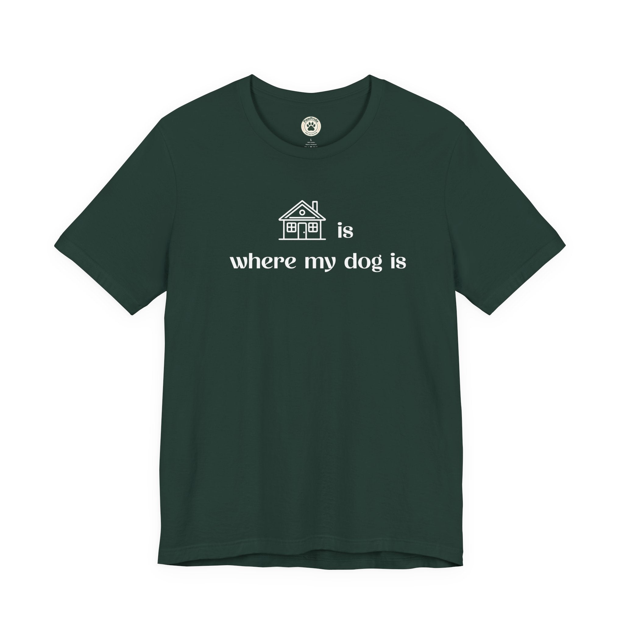 T‑Shirt — "Home is where my dog is" Dog Lover Tee