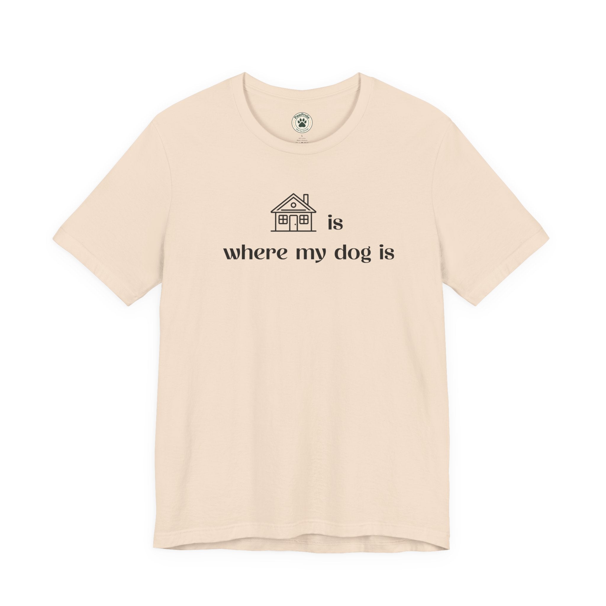 T‑Shirt — "Home is where my dog is" Minimal Dog Lover Tee