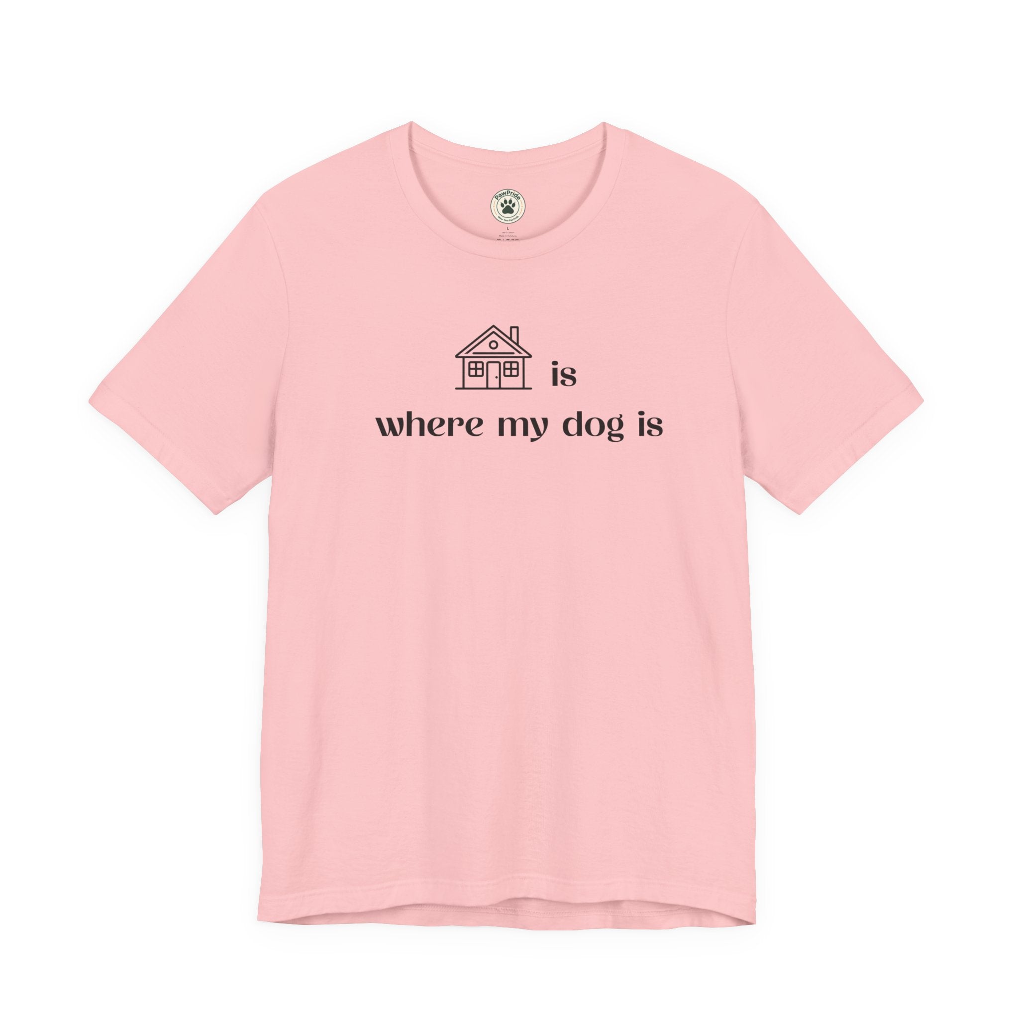 T‑Shirt — "Home is where my dog is" Minimal Dog Lover Tee