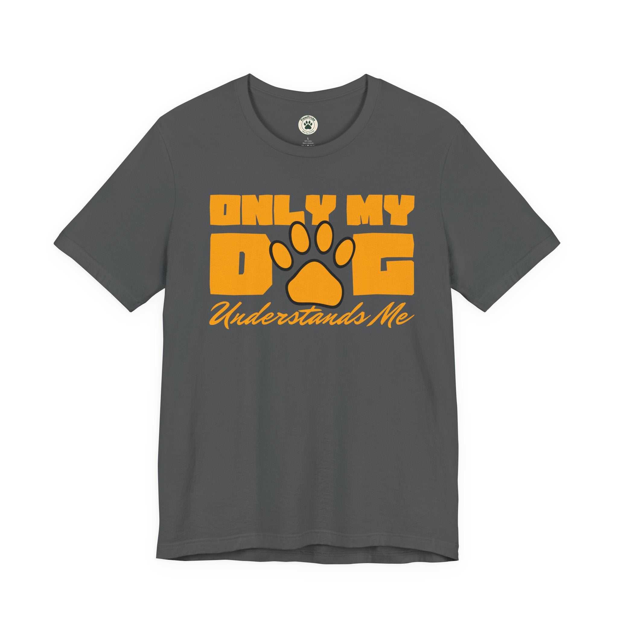 Dog Lover T‑Shirt — "Only My Dog Understands Me" Paw Print Tee