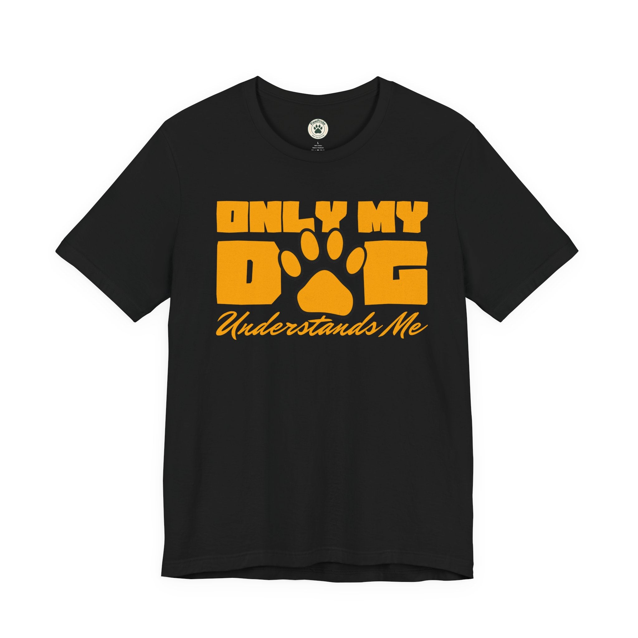 Dog Lover T‑Shirt — "Only My Dog Understands Me" Paw Print Tee