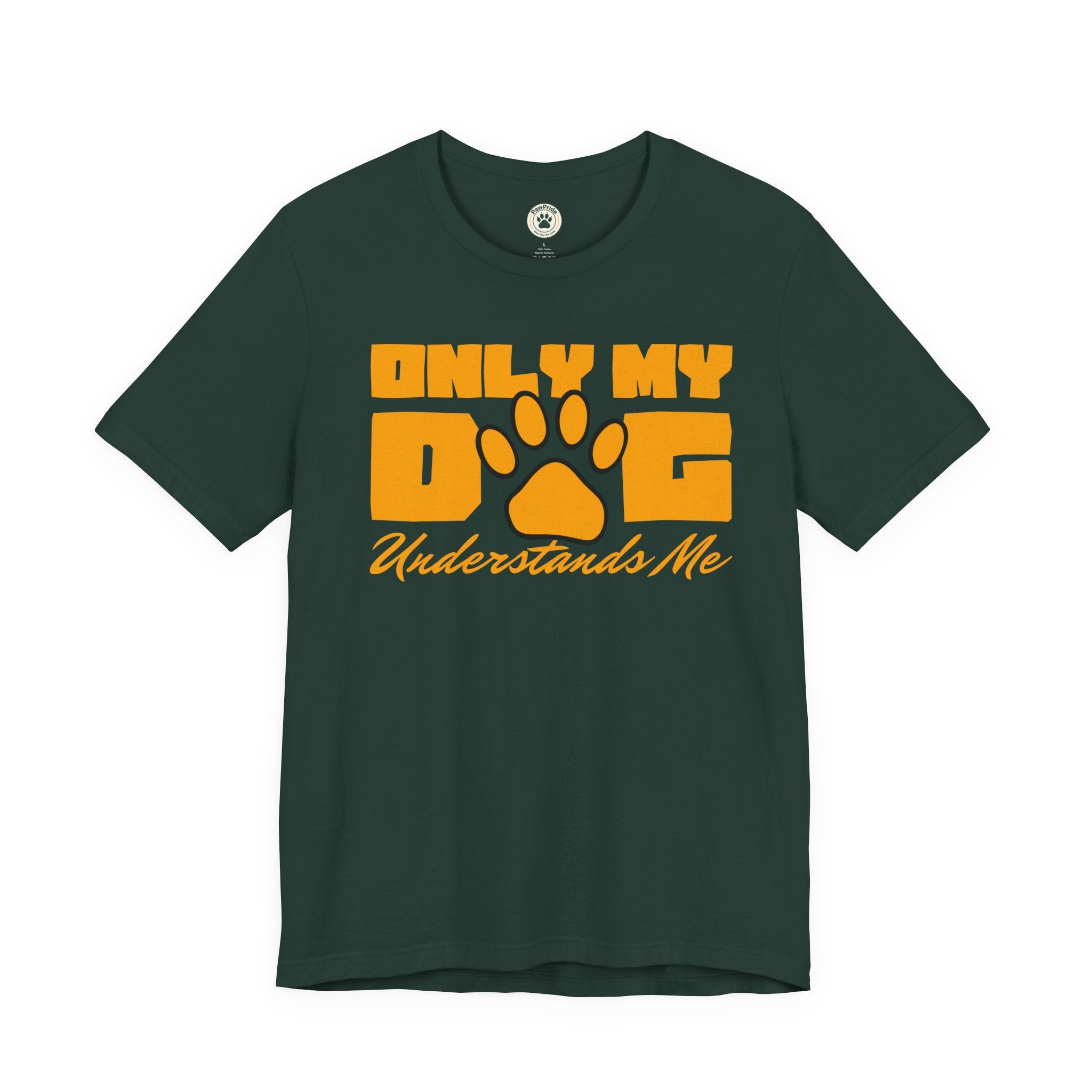 Dog Lover T‑Shirt — "Only My Dog Understands Me" Paw Print Tee