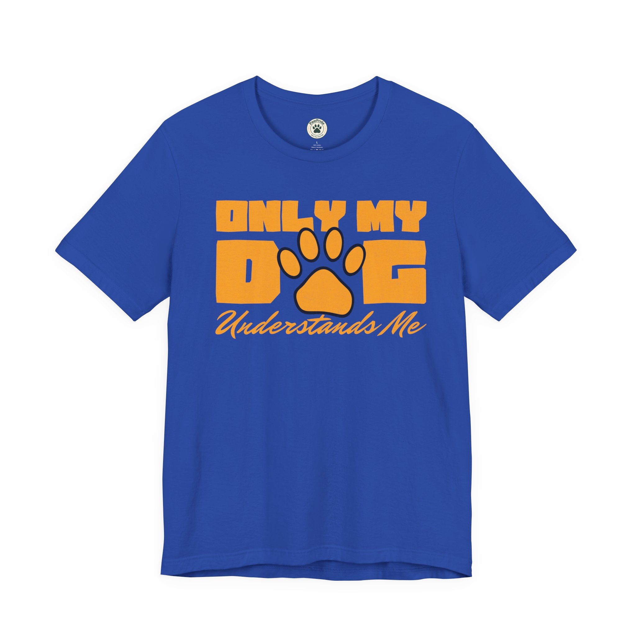 Dog Lover T‑Shirt — "Only My Dog Understands Me" Paw Print Tee