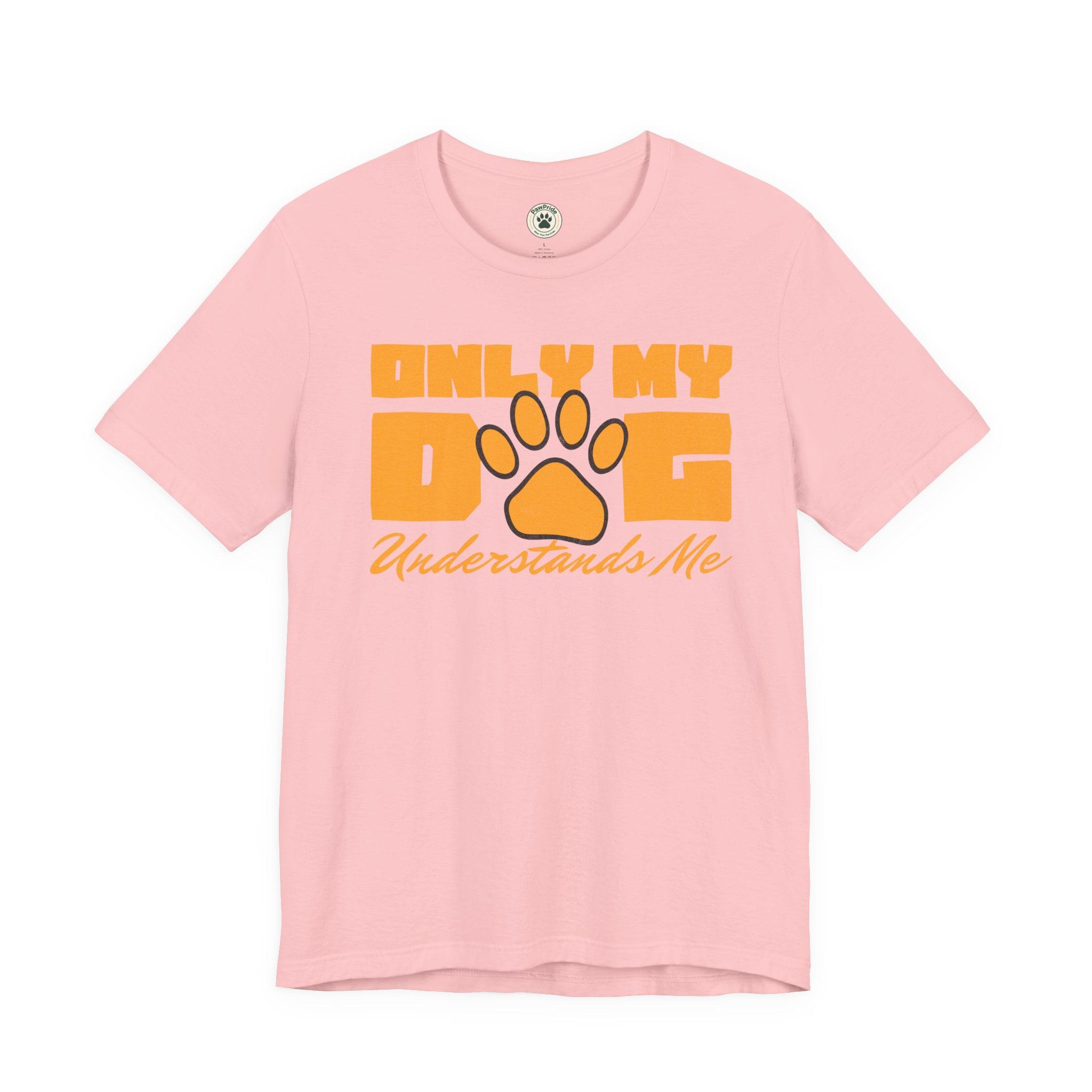 Dog Lover T‑Shirt — "Only My Dog Understands Me" Paw Print Tee