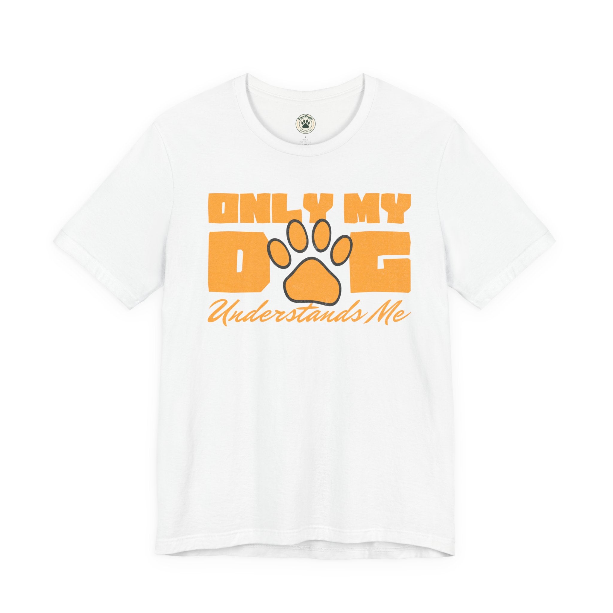 Dog Lover T‑Shirt — "Only My Dog Understands Me" Paw Print Tee